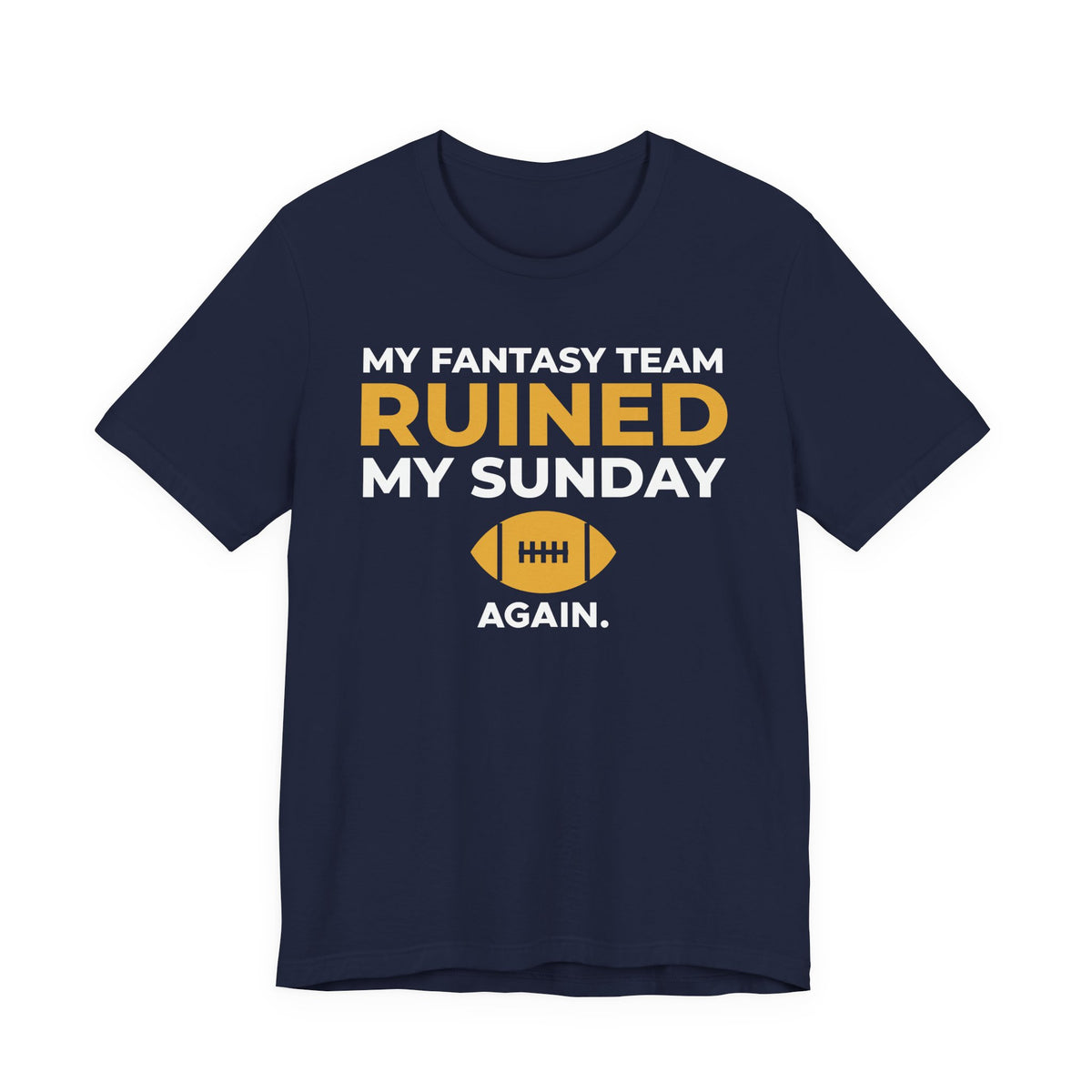 My Fantasy Team Ruined My Sunday Shirt, view 3
