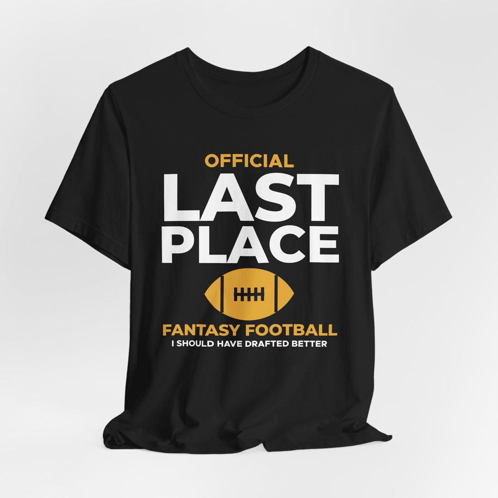 Last Place Fantasy Football Shirt - Funny Punishment Tee