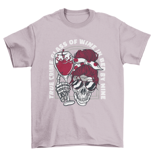 True Crime, Glass of Wine, In Bed by Nine — Skeleton Women's Tee